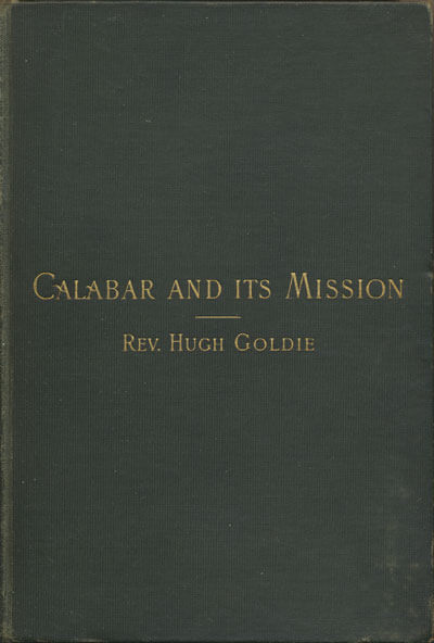 Hugh Goldie [1815-1895], Calabar and Its Mission 