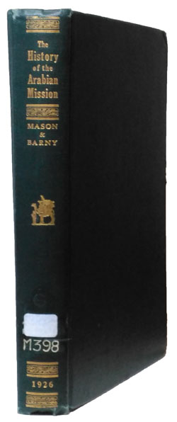 Alfred DeWitt Mason & Frederick J. Barny, History of the Arabian Mission