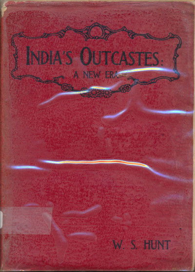  W.S. Hunt, India's Outcastes: A New Era