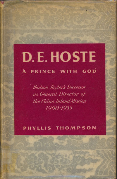 Phyllis Thompson [1906- ], D.E. Hoste. "A Prince with God". Hudson Taylor's Successor as general Director of the China Inland Mission 