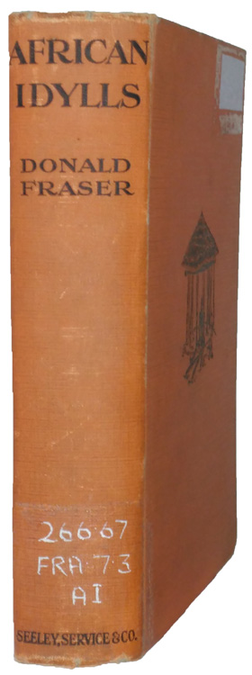 Donald Fraser [1870-1933], African Idylls. Portraits & Impressions of Life on a Central African Mission Station, 3rd edn.