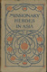 John C. Lambert [1857-1917], Missionary Heroes in Asia. True Stories of the Intrepid Bravery and Stirring Adventures of Missionaries with Uncivilised man, Wild Beasts and the Forces of Nature