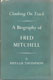 Phyllis Thompson [1906- ], Climbing on Track. A Biography of Fred Mitchell 