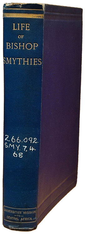 Missiology.org.uk: G.W. [Gertrude Ward] & Edward Francis Russell [1894-1925], editor, The Life of Charles Alan Smythies, Bishop of of the Universities Mission to Central Africa