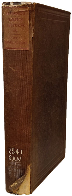 John Sandford [1801-1873], The Mission and Extension of the Church at Home, Considered in Eight Lectures, Preached Before the University of Oxford, in the Year MDCCCLXI at the Lecture Founded by the Late Rev. John Bampton, M.A., Canon of Scipture