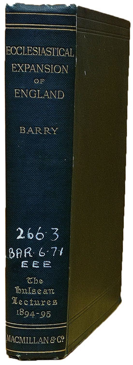 Alfred Barry [1826-1910], The Ecclesiastical Expansion of England in the Growth of the Anglican Communion. The Hulsean Lectures for 1984-95