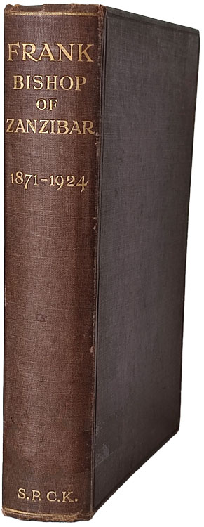 Herbert Maynard Smith [1869-1949], Frank, Bishop of Zanzibar. Life of Frank West, D.D., 1871-1924.