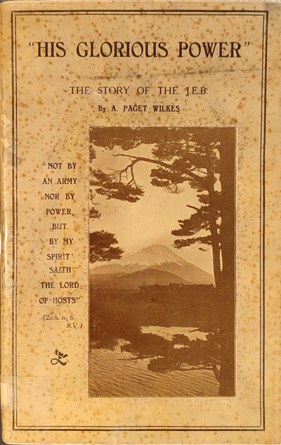 Alphaeus Paget Wilkes [1871-1934], "His Glorious Power" or The Story of the J.E.B. 