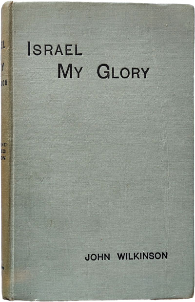 John Wilkinson [1824-1907], "Israel My Glory"; or, Israel's Mission and Missions to Israel, 5th edn