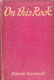 Henry Grattan Guinness [1835-1910], On This Rock or The Cetainties of Faith