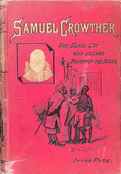 Jesse Page, Samuel Crowther. The Slave Boy who became Bishop of the Niger