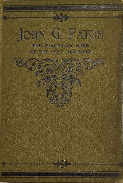 Charles D. Michael [1868-1954], John Gibson Paton, DD. The Missionary Hero of the New Hebrides