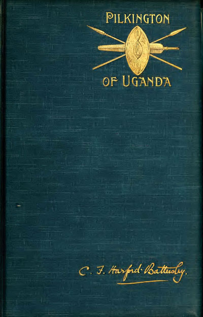 Charles Forbers Harford Battersby [1864-1925], Pilkington of Uganda